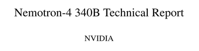 【英伟达】Nemotron-4 340B通用模型技术报告分析